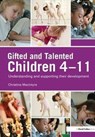 Gifted and Talented Children 4-11 - CHRISTINE (MORAY HOUSE SCHOOL OF EDUCATION,  Edinburgh University, UK) MacIntyre - 9781138144729