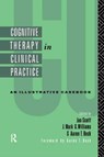 Cognitive Therapy in Clinical Practice - JAN SCOTT ; J. MARK G. WILLIAMS ; AARON T.,  M.D. Beck - 9781138145573