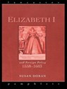Elizabeth I and Foreign Policy, 1558-1603 - SUSAN (JESUS COLLEGE,  University of Oxford, UK) Doran - 9781138146655