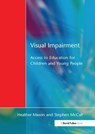 Visual Impairment - Heather Mason ; Stephen McCall ; Christine Arter ; Mike McLinden ; Juliet Stone - 9781138148239