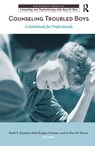 Counseling Troubled Boys - MARK S. (PENN STATE HARRISBURG,  Pennsylvania, USA) Kiselica ; Matt (California State University) Englar-Carlson ; Arthur M. Horne - 9781138152656