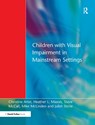 Children with Visual Impairment in Mainstream Settings - Christine Arter - 9781138153288