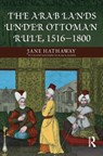 The Arab Lands under Ottoman Rule - Jane Hathaway ; Karl Barbir - 9781138168152