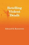 Retelling Violent Death - Edward Rynearson - 9781138171596