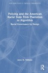 Policing and the American Racial State from Plantation to Algorithm - Jason (Montclair State University Williams - 9781138191778