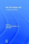Flip The System UK: A Teachers' Manifesto - Lucy Rycroft-Smith ; Jean-Louis Dutaut - 9781138214798