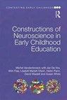 Constructions of Neuroscience in Early Childhood Education - MICHEL (GHENT UNIVERSITY,  Belgium) Vandenbroeck ; Jan (Ghent University, Belgium) De Vos ; Wim (University of Ghent) Fias ; Liselott Mariett (Soedertoern University, Sweden) Olsson ; Helen (University of East London, UK) Penn ; Dave Wastell ; Sue White - 9781138214828