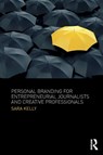 Personal Branding for Entrepreneurial Journalists and Creative Professionals - SARA (NATIONAL UNIVERSITY,  USA) Kelly - 9781138218475