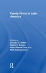 Family Firms in Latin America - Ram Subramanian ; Claudio Muller ; Isabel Botero ; Allan Discua Cruz - 9781138298491