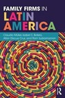 Family Firms in Latin America - Claudio Muller ; Isabel Botero ; Allan Discua Cruz ; Ram Subramanian - 9781138298507