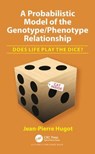 A Probabilistic Model of the Genotype/Phenotype Relationship - JEAN-PIERRE (UNIVERSITE PARIS DIDEROT SOBONNE PARIS-CITE; AND HEAD,  Department of Pediatric Gastroenterology, Robert Debre Hospital, Paris, France) Hugot - 9781138320727