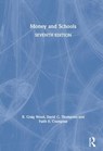 Money and Schools - WOOD,  R. Craig ; Thompson, David C. (Kansas State University, USA) ; Crampton, Faith E. (Crampton & Associates, USA) - 9781138327634
