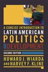 A Concise Introduction to Latin American Politics and Development - HOWARD J. WIARDA ; HARVEY F. (UNIVERSITY OF ALABAMA,  USA) Kline - 9781138371453