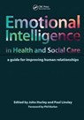Emotional Intelligence in Health and Social Care - John Hurley ; Paul Linsley - 9781138447356