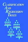 Classification and Regression Trees - LEO (CONSULTANT,  Berkeley, California, USA) Breiman ; Jerome (Stanford University, California, USA) Friedman ; Charles J. (University of California, Berkeley, USA) Stone ; R.A. (Stanford, California, USA) Olshen - 9781138469525