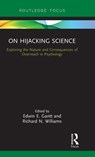 On Hijacking Science - EDWIN E. GANTT ; RICHARD N. (BRIGHAM YOUNG UNIVERSITY,  USA) Williams - 9781138478817