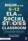 Rigor in the 6–12 ELA and Social Studies Classroom - Barbara R. (Blackburn Consulting Group Blackburn ; Melissa Miles - 9781138480773