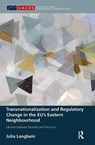 Transnationalization and Regulatory Change in the EU's Eastern Neighbourhood - Julia Langbein - 9781138504196