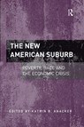 The New American Suburb - KATRIN B. (GEORGE MASON UNIVERSITY,  USA) Anacker - 9781138547209