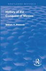 Revival: History of the Conquest of Mexico (1886) - William Prescott - 9781138567832