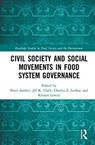 Civil Society and Social Movements in Food System Governance - PETER (CARLETON UNIVERSITY,  Canada) Andree ; Jill K. (The Ohio State University, USA) Clark ; Charles Z. (Lakehead University) Levkoe ; Kristen (Brandon University, Canada) Lowitt - 9781138588073
