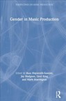 Gender in Music Production - RUSS (YORK ST JOHN UNIVERSITY,  UK) Hepworth-Sawyer ; Jay (Professor at Western University, Ontario, Canada.) Hodgson ; Liesl King ; Mark (York St John University, UK) Marrington - 9781138613379