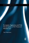 European Agencies and Risk Governance in EU Financial Market Law - PAUL (SALZBURG UNIVERSITY,  Austria) Weismann - 9781138614154