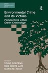 Environmental Crime and its Victims - Toine Spapens ; Rob White ; Marieke Kluin - 9781138637757