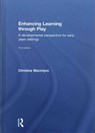 Enhancing Learning through Play - CHRISTINE (MORAY HOUSE SCHOOL OF EDUCATION,  Edinburgh University, UK) Macintyre - 9781138671270