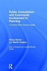 Public Consultation and Community Involvement in Planning - PENNY (CONSULT ONLINE,  UK) Norton ; Martin (University of Bristol, UK) Hughes - 9781138680142