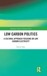 Low Carbon Politics - DAVID (UNIVERSITY OF ABERDEEN,  UK) Toke - 9781138696778