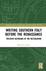 Writing Southern Italy Before the Renaissance - Ronald G. Musto - 9781138702516
