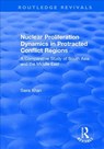 Nuclear Proliferation Dynamics in Protracted Conflict Regions - Saira Khan - 9781138737020