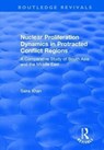 Nuclear Proliferation Dynamics in Protracted Conflict Regions - Saira Khan - 9781138737037