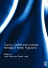 Tourism, Conflict and Contested Heritage in Former Yugoslavia - JOSEF (UNIVERSITY OF HULL,  UK) Ploner ; Patrick Naef - 9781138744516