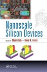 Nanoscale Silicon Devices - SHUNRI (TOKYO INSTITUTE OF TECHNOLOGY,  Japan Tokyo Institute of Technology, Japan) Oda ; David K. (Arizona State University, Tempe, USA) Ferry - 9781138749320