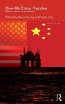 Sino-U.S. Energy Triangles - David (Hong Kong University of Science and Technology) Zweig ; Yufan Hao - 9781138778085