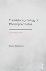 The Metapsychology of Christopher Bollas - Sarah (Psychoanalyst in London Nettleton - 9781138795556