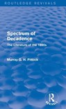 Spectrum of Decadence (Routledge Revivals) - Murray (University of Glasgow Pittock - 9781138799127