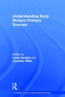 Understanding Early Modern Primary Sources - Laura Sangha ; Jonathan Willis - 9781138823631