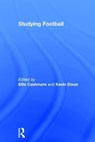 Studying Football - ELLIS (ASHTON UNIVERSITY,  UK) Cashmore ; Kevin (Northumbria University, UK) Dixon - 9781138830721