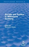 Society and Politics in Wilhelmine Germany (Routledge Revivals) - EVANS,  Richard J. - 9781138842168