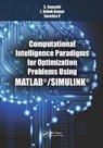 Computational Intelligence Paradigms for Optimization Problems Using MATLAB (R)/SIMULINK (R) - S. (PSG COLLEGE OF TECHNOLOGY,  Coimbatore, Tamil Nadu, India) Sumathi ; L. Ashok (PSG College of Technology, India) Kumar ; Surekha. P - 9781138855380