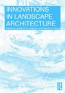 Innovations in Landscape Architecture - Jonathon (University of Nevada Las Vegas Anderson ; Daniel Ortega - 9781138860681