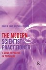 The Modern Scientist-Practitioner - DAVID A. (MIDDLESEX UNIVERSITY & PROFESSIONAL DEVELOPMENT FOUNDATION,  London) Lane ; Sarah Corrie - 9781138871939