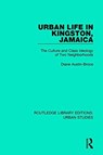 Urban Life in Kingston Jamaica - Diane Austin-Broos - 9781138894877