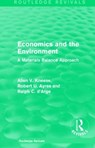 Economics and the  Environment - Allen V. Kneese ; Robert U. Ayres ; Ralph C. d'Arge - 9781138927964