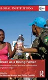 Brazil as a Rising Power - KAI MICHAEL (PONTIFICAL CATHOLIC UNIVERSITY OF RIO DE JANEIRO (PUC-RIO),  Brazil) Kenkel ; Philip (University of Kent, UK) Cunliffe - 9781138946781