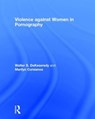 Violence against Women in Pornography - Walter (West Virginia University) DeKeseredy ; Marilyn Corsianos - 9781138958784