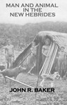 Man and Animal In New Hebrides - John R. Baker - 9781138980242